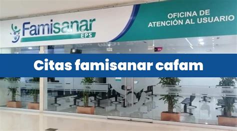 numero para citas famisanar cafam|Agendamiento de Citas Médicas en Famisanar